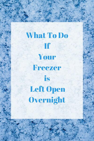 What To Do If Your Freezer Is Left Open Overnight What To Do If Your Freezer Is Left Open Overnight