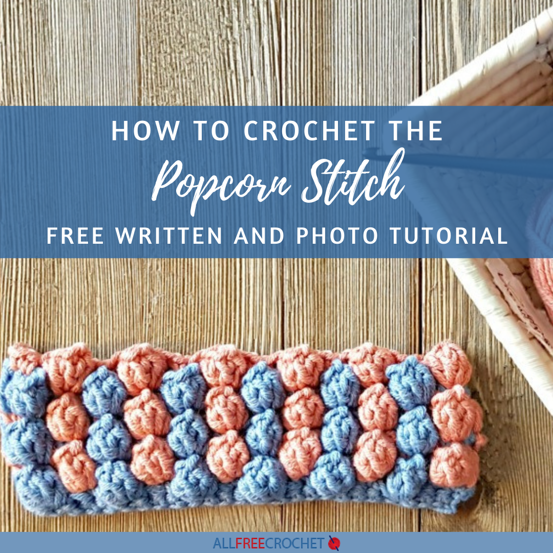 Crochet Popcorn Stitch Tutorial (+ Free Popcorn Patterns