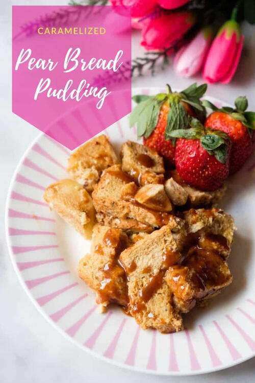 Caramelized Pear Bread Pudding Caramelized Pear Bread Pudding