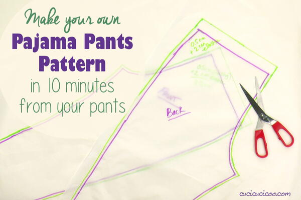 How To Draft Your Own Pj Pants Pattern How To Draft Your Own Pj Pants Pattern