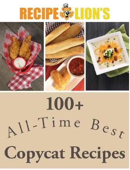 All-Time Best Copycat Recipes All-Time Best Copycat Recipes