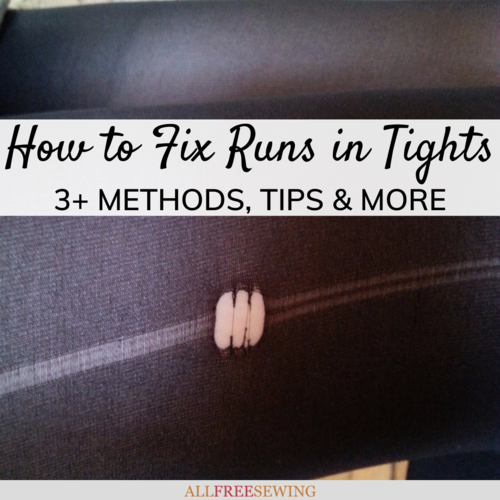 How to Fix Runs in Tights How to Fix Runs in Tights