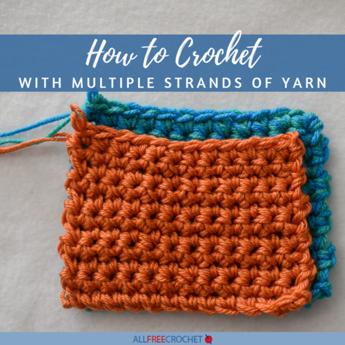 How to Crochet With Multiple Strands of Yarn How to Crochet With Multiple Strands of Yarn