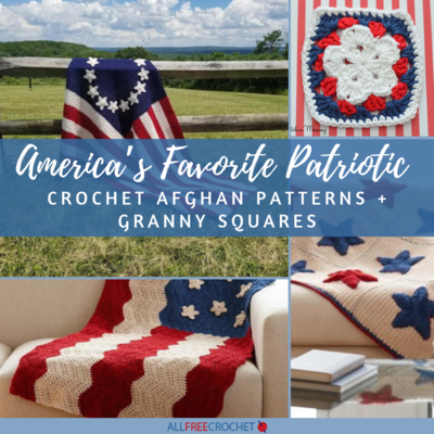 20 of America’s Favorite Patriotic Crochet Afghan Patterns + Granny Squares