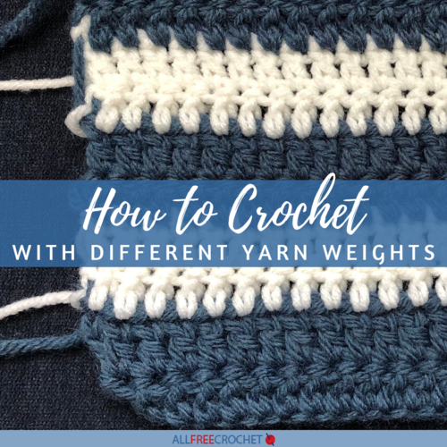 How to Crochet With Different Yarn Weights How to Crochet With Different Yarn Weights