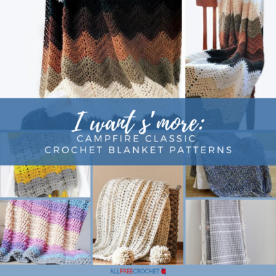 I Want S’more: 20 Campfire Classic Crochet Blanket Patterns