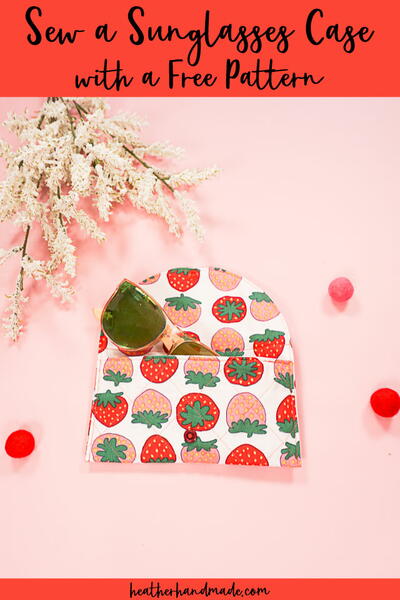 Sew A Sunglasses Case With A Free Pattern Sew A Sunglasses Case With A Free Pattern
