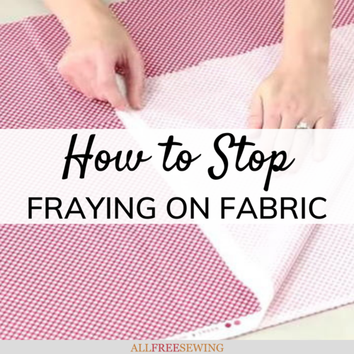 How to Stop Fraying on Fabric How to Stop Fraying on Fabric