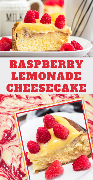 Creamy And Delicious Raspberry Lemonade Cheesecake Recipe