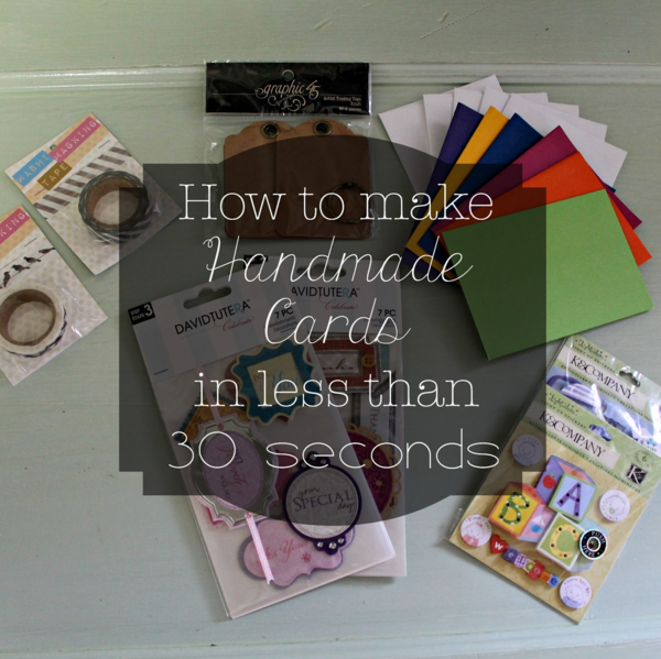 How To Make Handmade Cards In Less Than 30 Seconds How To Make Handmade Cards In Less Than 30 Seconds