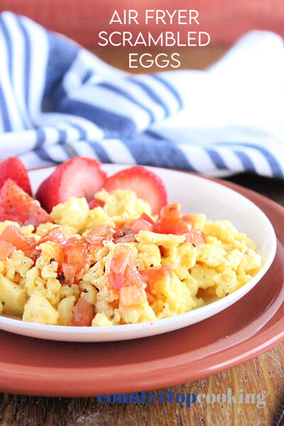 Air Fryer Scrambled Eggs Air Fryer Scrambled Eggs