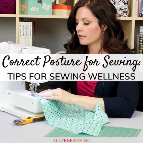 Correct Posture for Sewing Correct Posture for Sewing