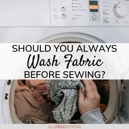 Should You Always Wash Fabric Before Sewing Should You Always Wash Fabric Before Sewing