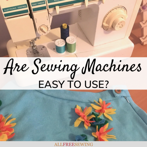Are Sewing Machines Easy to Use Are Sewing Machines Easy to Use