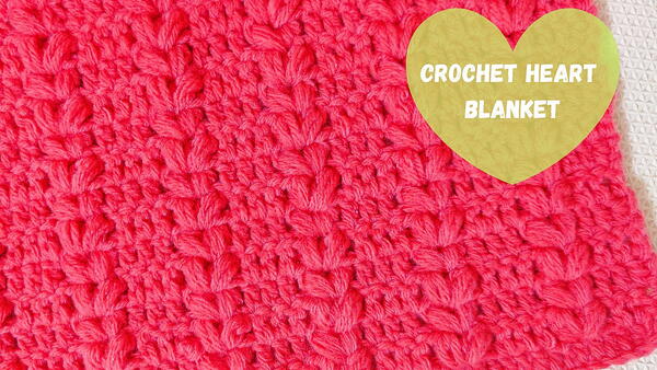 How To Crochet A Blanket With Hearts How To Crochet A Blanket With Hearts