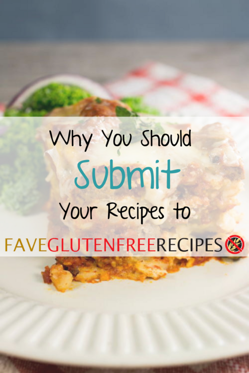 Why You Should Submit Your Recipes to FaveGlutenFreeRecipes Why You Should Submit Your Recipes to FaveGlutenFreeRecipes