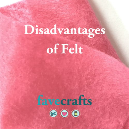 Disadvantages of Felt Disadvantages of Felt