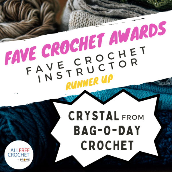 Fave Crochet Instructor Runner Up: Crystal from Bag-O-Day Crochet Fave Crochet Instructor Runner Up: Crystal from Bag-O-Day Crochet