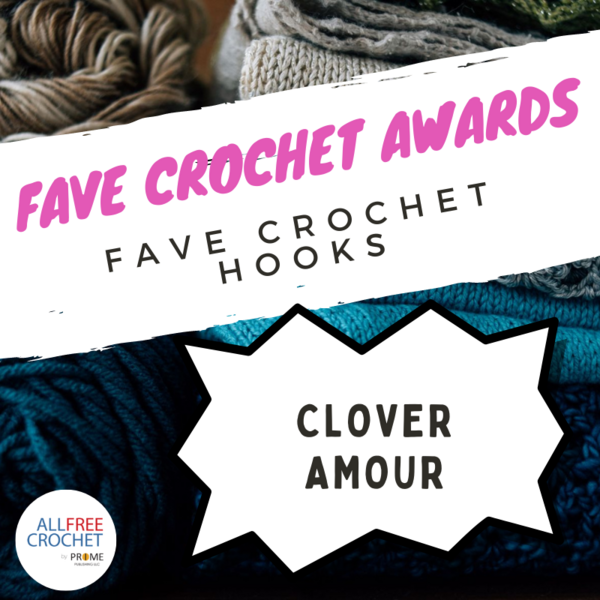 Fave Crochet Hooks: Clover Amour Fave Crochet Hooks: Clover Amour