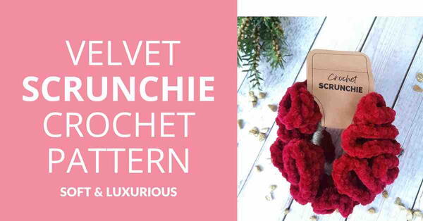 Soft Luxurious Velvet Scrunchie Crochet Pattern Soft & Luxurious Velvet Scrunchie Crochet Pattern