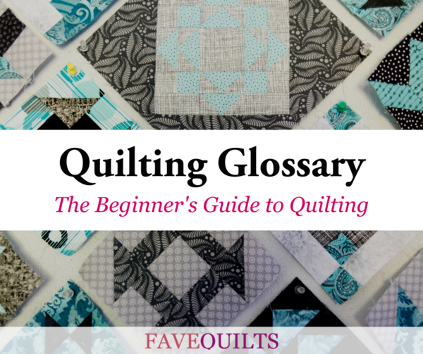 Quilting Glossary - The Beginners Guide to Quilting