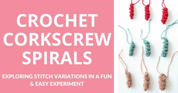 How To Crochet A Corkscrew Spiral Exploring Stitch Variations How To Crochet A Corkscrew Spiral: Exploring Stitch Variations