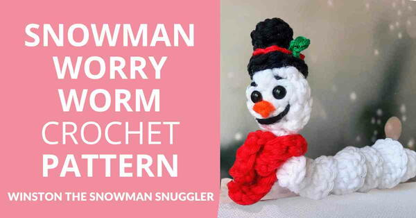 Snowman Worry Worm Crochet Pattern Snowman Worry Worm Crochet Pattern