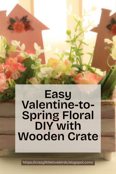 Easy Valentine-to-spring Floral Diy With Wooden Crate Easy Valentine-to-spring Floral Diy With Wooden Crate