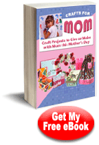 "Crafts for Mom: 30 Free Craft Projects for Mother's Day" eBook