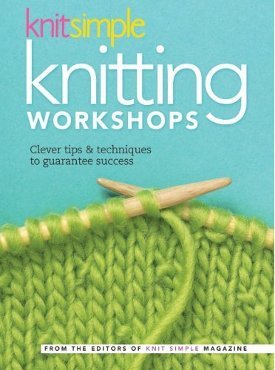 Knit Simple Knitting Workshops: Clever Tips & Techniques to Guarantee Success