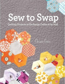 Sew to Swap: Quilting Projects to Exchange Online & by Mail