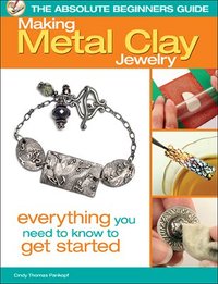 The Absolute Beginner's Guide: Making Metal Clay Jewelry Book ...