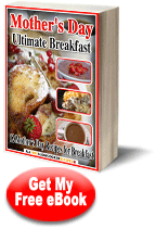 "Mother's Day Ultimate Breakfast: 12 Mother's Day Recipes for Breakfast" eCookbook