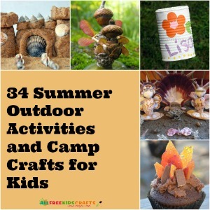 34 Summer Outdoor Activities and Camp Crafts for Kids