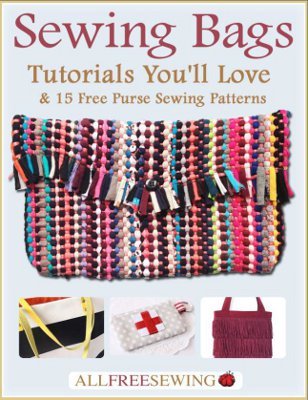 Sewing Bags: Tutorials You'll Love & 15 Free Purse Sewing Patterns eBook