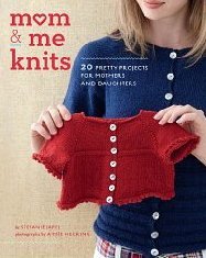 Mom & Me Knits: 20 Pretty Projects for Mothers and Daughters