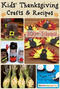 148 Kids' Thanksgiving Crafts and Thanksgiving Recipes: Create a Perfect Turkey Day