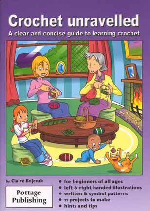 Crochet Unravelled: A Clear and Concise Guide to Learning Crochet