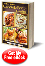 "17 Slow Cooker Casserole Recipe Classics" Free eCookbook