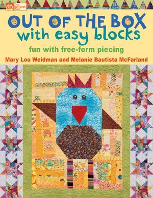 Out of the Box with Easy Blocks: Fun with Free-Form Piecing