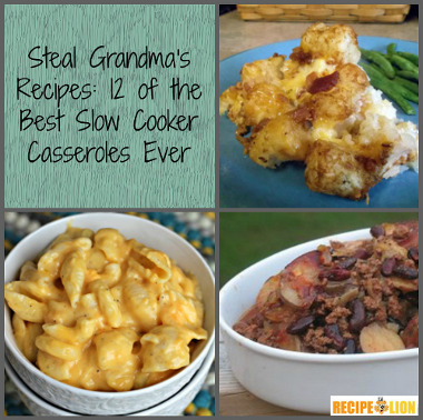 Steal Grandma's Recipes: 12 of the Best Slow Cooker Casseroles Ever
