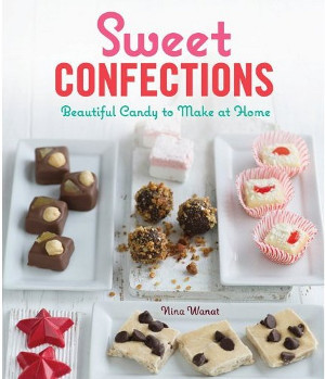 Sweet Confections: Beautiful Candy to Make at Home