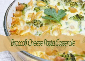 Creamy Broccoli Cheese Pasta Casserole