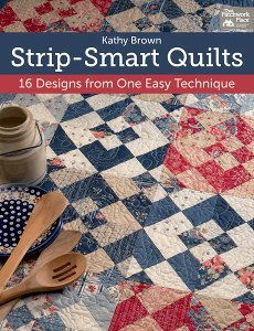 Strip-Smart Quilts: 16 Designs from One Easy Technique