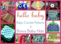 Hello Baby: 15 Baby Crochet Patterns + Bonus Baby Hats