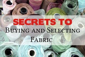 Tips for Buying and Selecting Fabric
