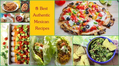 8 Best Authentic Mexican Recipes