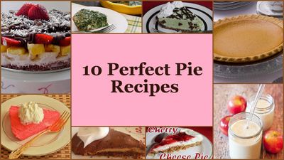 10 Perfect Pie Recipes