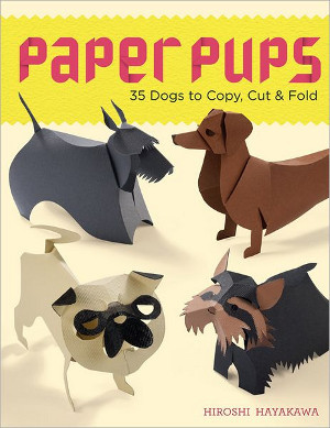 Paper Pups: 35 Dogs to Copy, Cut & Fold