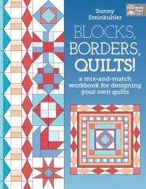 Blocks, Borders, Quilts! A Mix-and-Match Workbook for Designing Your Own Quilts
